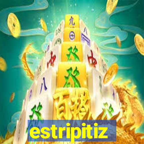 estripitiz