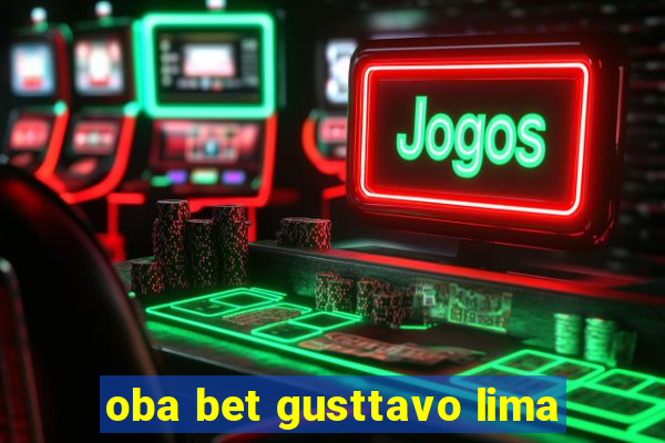 oba bet gusttavo lima