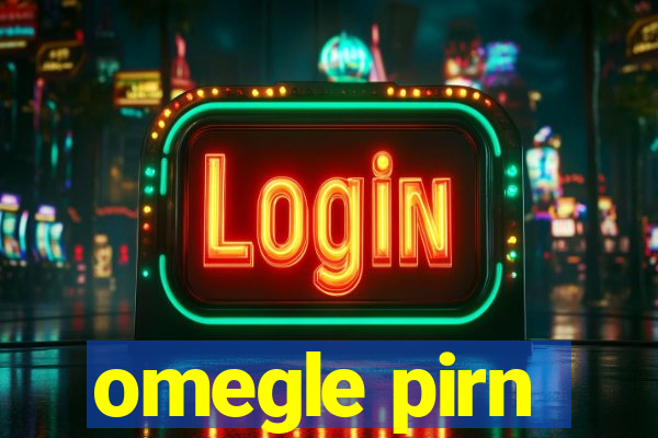 omegle pirn