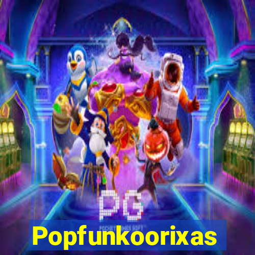 Popfunkoorixas