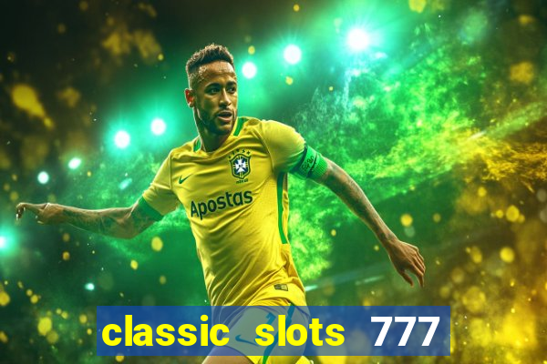 classic slots 777 paga mesmo