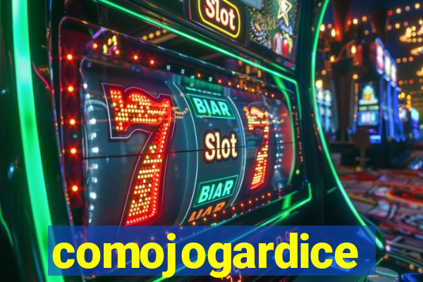 comojogardice