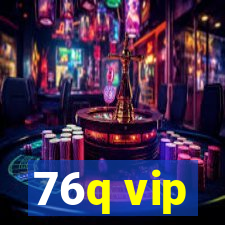 76q vip