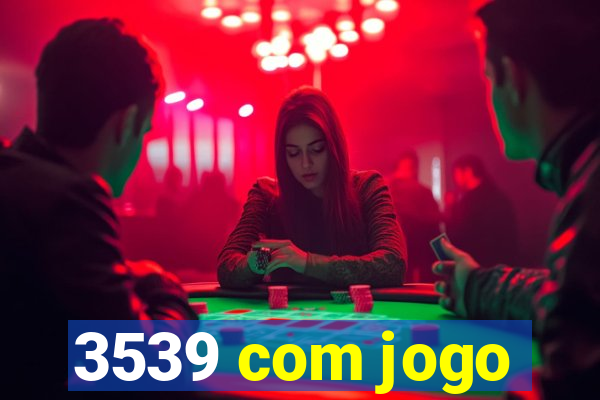 3539 com jogo