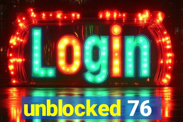 unblocked 76