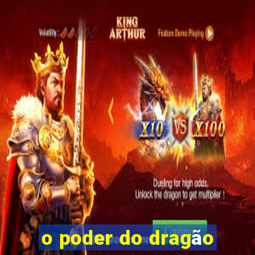 o poder do dragão