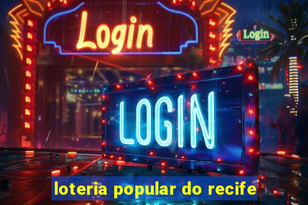 loteria popular do recife