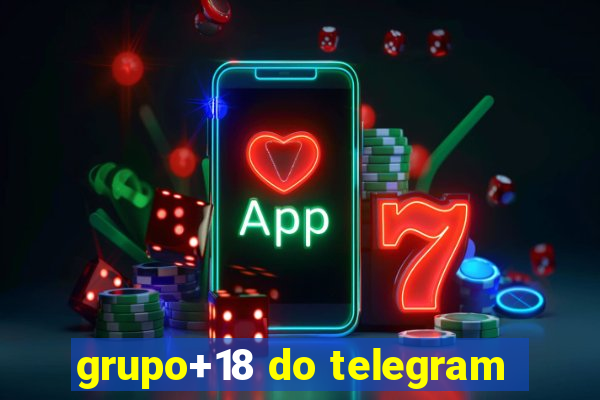 grupo+18 do telegram