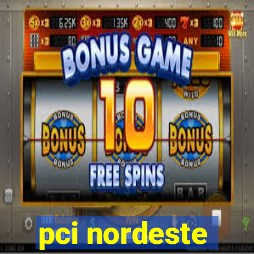 pci nordeste