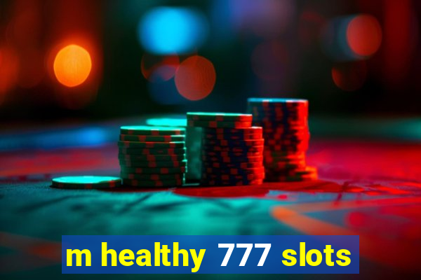 m healthy 777 slots