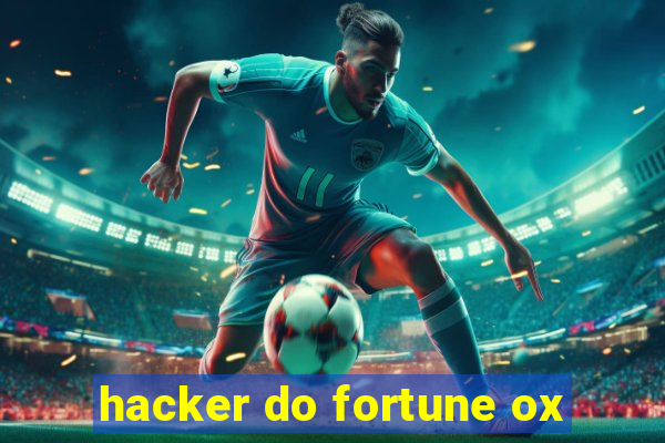 hacker do fortune ox