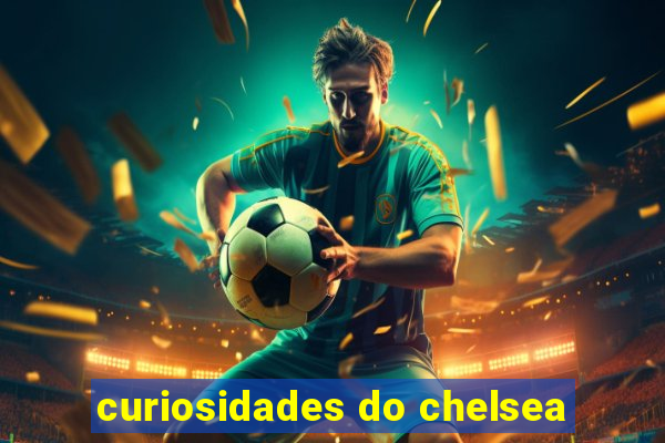 curiosidades do chelsea