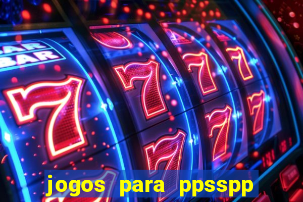 jogos para ppsspp download android