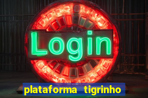 plataforma tigrinho 1 real