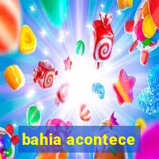 bahia acontece