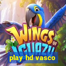 play hd vasco