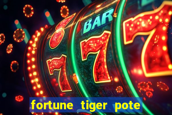 fortune tiger pote de ouro