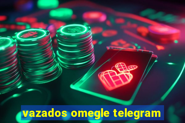 vazados omegle telegram