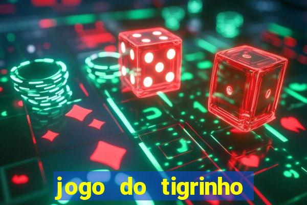 jogo do tigrinho que nao precisa depositar