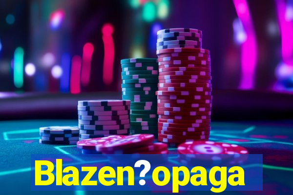 Blazen?opaga