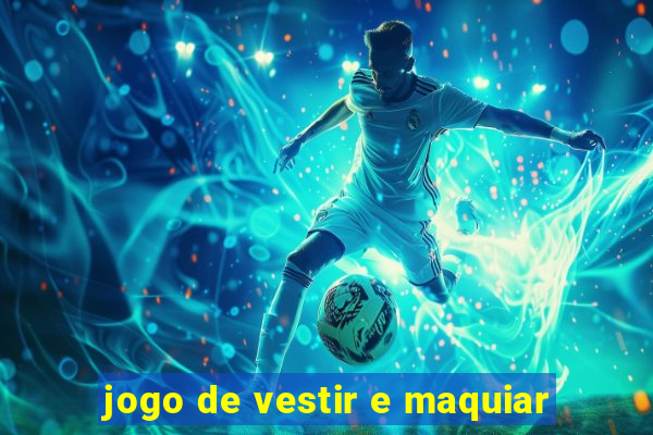 jogo de vestir e maquiar