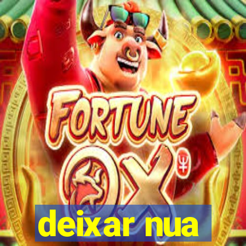 deixar nua