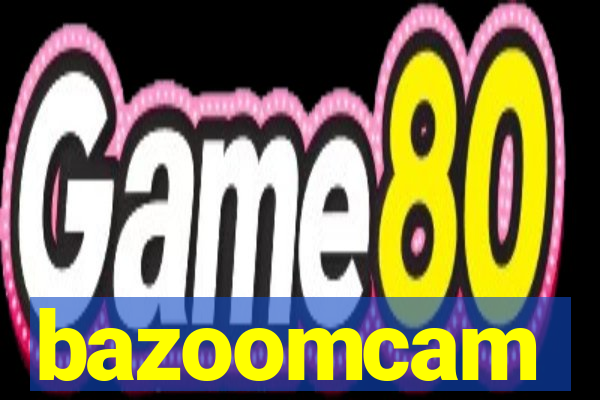 bazoomcam