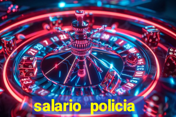 salario policia civil ba