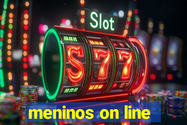 meninos on line