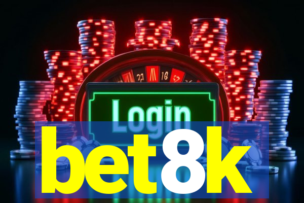 bet8k