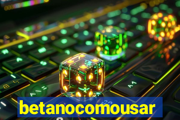 betanocomousar