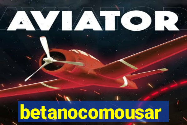 betanocomousar