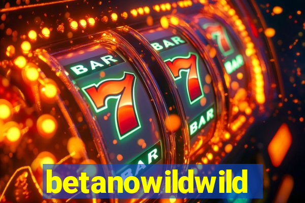 betanowildwild