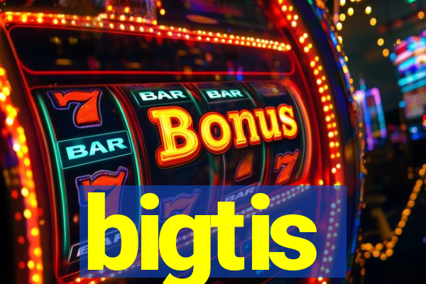 bigtis