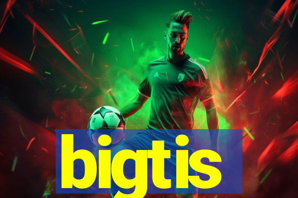 bigtis