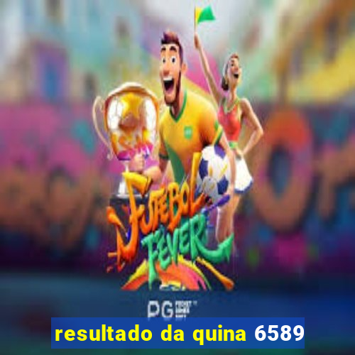 resultado da quina 6589