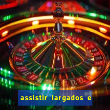 assistir largados e pelados a tribo