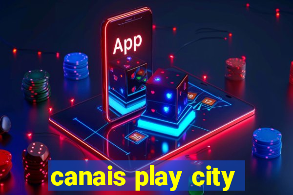 canais play city