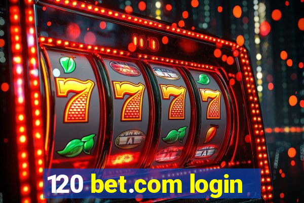 120 bet.com login