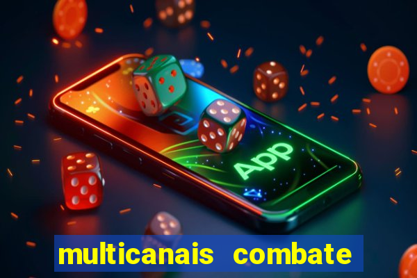 multicanais combate ao vivo