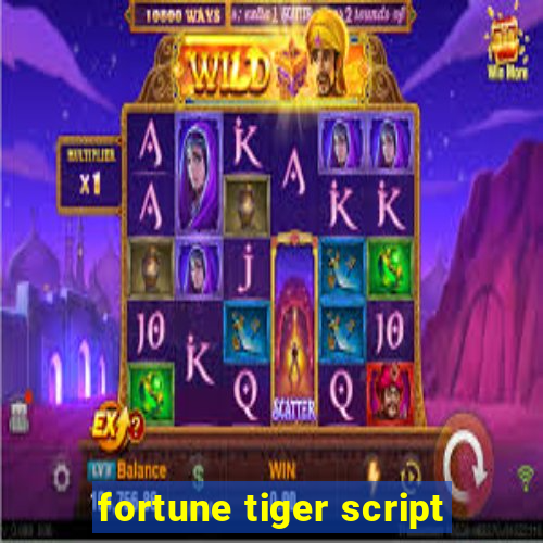 fortune tiger script