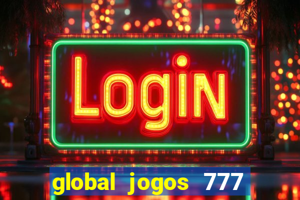 global jogos 777 paga mesmo