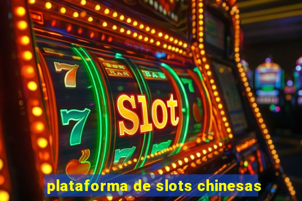 plataforma de slots chinesas