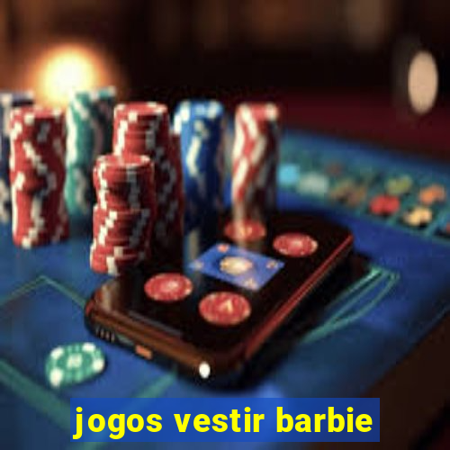 jogos vestir barbie