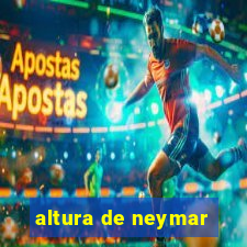 altura de neymar