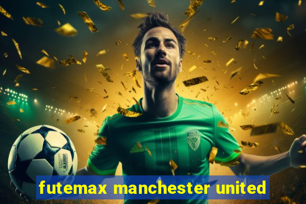 futemax manchester united