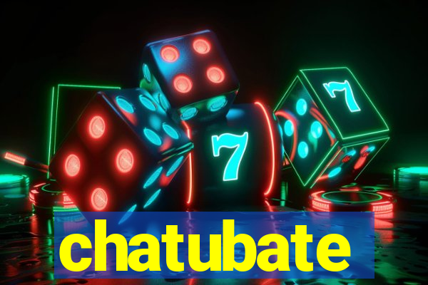 chatubate