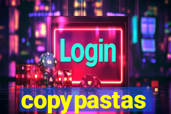 copypastas