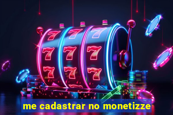 me cadastrar no monetizze