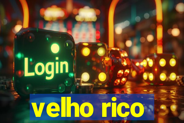 velho rico